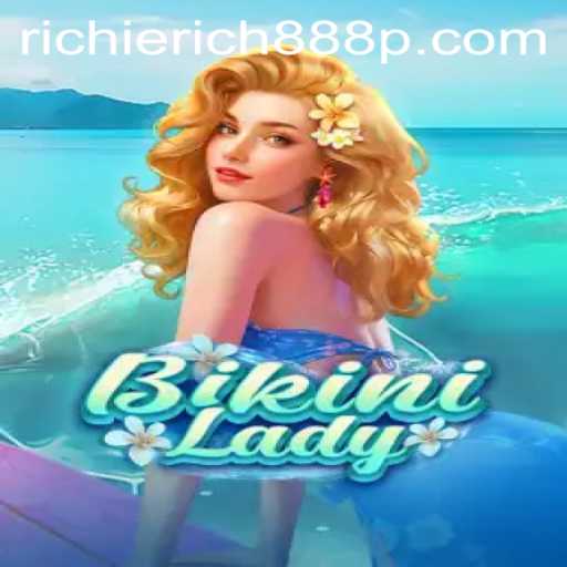 Dive into Fun with BikiniLady: Unveiling the Game of RICHIERICH888